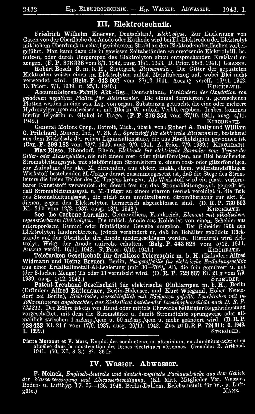 Metallüberzug auf, wobei Blei nicht verwendet wird. (Belg. P. 443 902 vom 27/12. 1941, Auszug veröff. 16/11. 1942. D. Priorr. 7/1. 1939. u. 25/1. 1940.) K ir c h r a t h. Accumulatoren-Fabrik Akt.