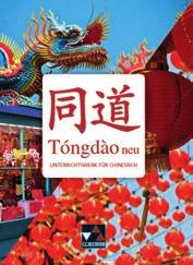 10 Tóngdào neu CHINESISCH Tóngdào neu NEU Unterrichtswerk für Chinesisch. Herausgegeben von Barbara Guber-Dorsch.