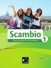 16 Scambio A Scambio A Unterrichtswerk für Italienisch in zwei Bänden. Herausgegeben von Verena Bernhofer.