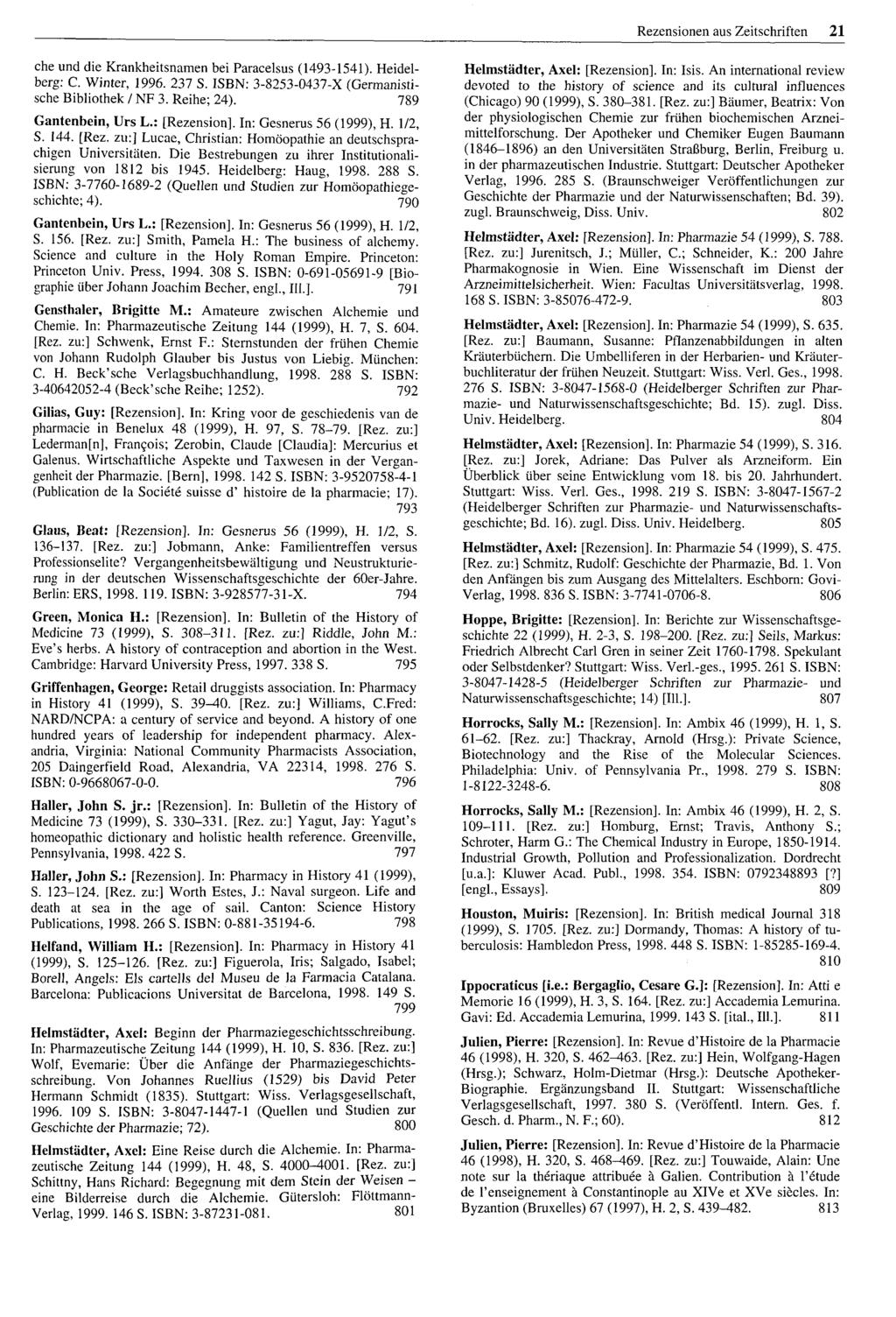Rezensionen aus Zeitschriften 21 ehe und die Krankheitsnamen bei Paracelsus (1493-1541). Heidelberg: C. Winter, 1996. 237 S. ISBN: 3-8253-0437-X (Germanistische Bibliothek/ NF 3. Reihe; 24).