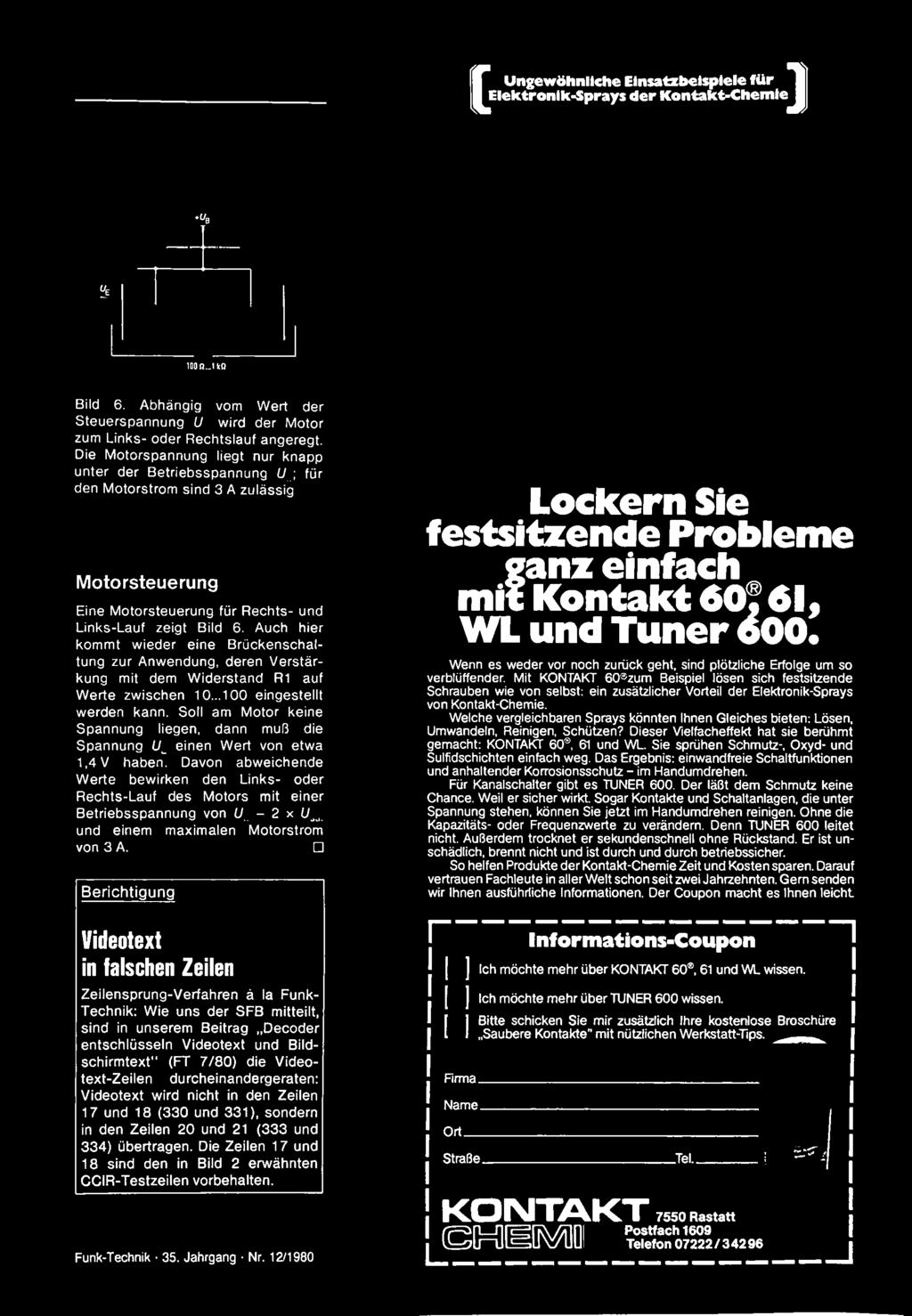 Davon abweichende Werte bewirken den Links- oder Rechts-Lauf des Motors mit einer Betriebsspannung von U - 2 x U ^ und einem maximalen Motorstrom von 3 A.