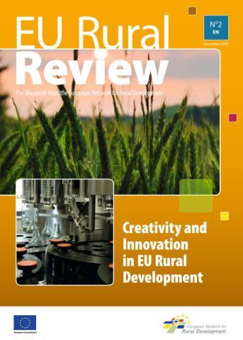 EU Rural Review 2 Creativity and Innovation in EU Rural Development [52] This issue of the EU Rural Review showcases some of the different types of innovation and creativity from EU rural areas.