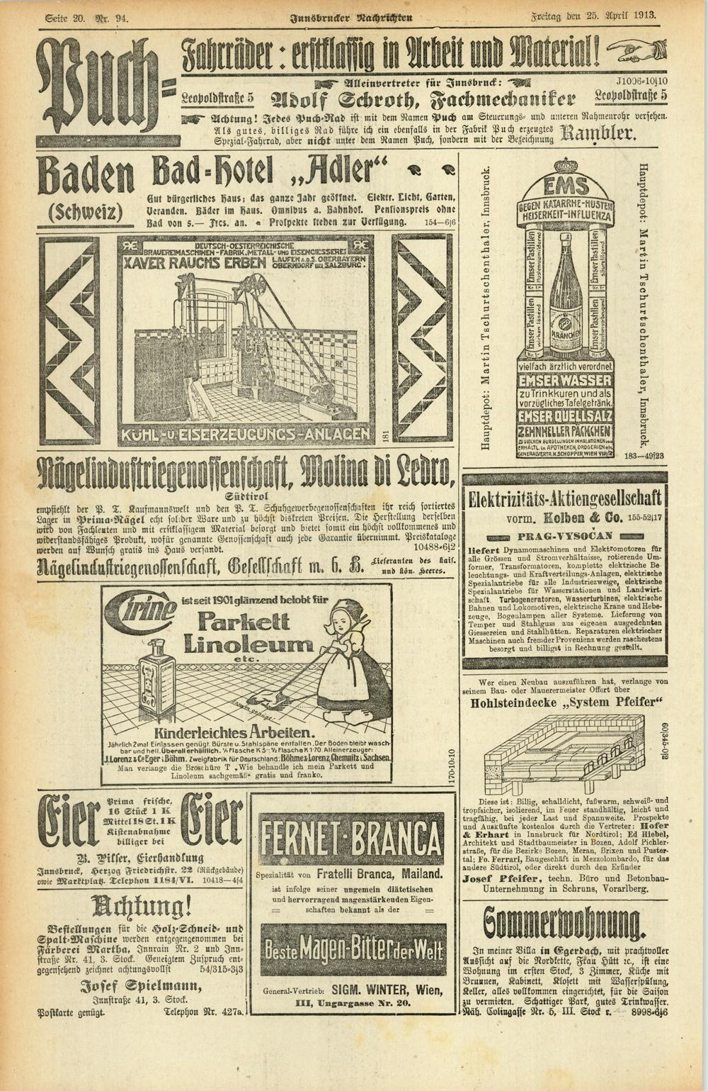 Seite 20. Nr. 94. Innsbrucker Nachrichten Kreitag! den 25. April 1913. Alleinvertreter für Innsbruck: J1036*10jl0 LeopoldAraße 5 Adolf Schroth, Fachmechaniker Lco-oidstraße 5 Achtung!