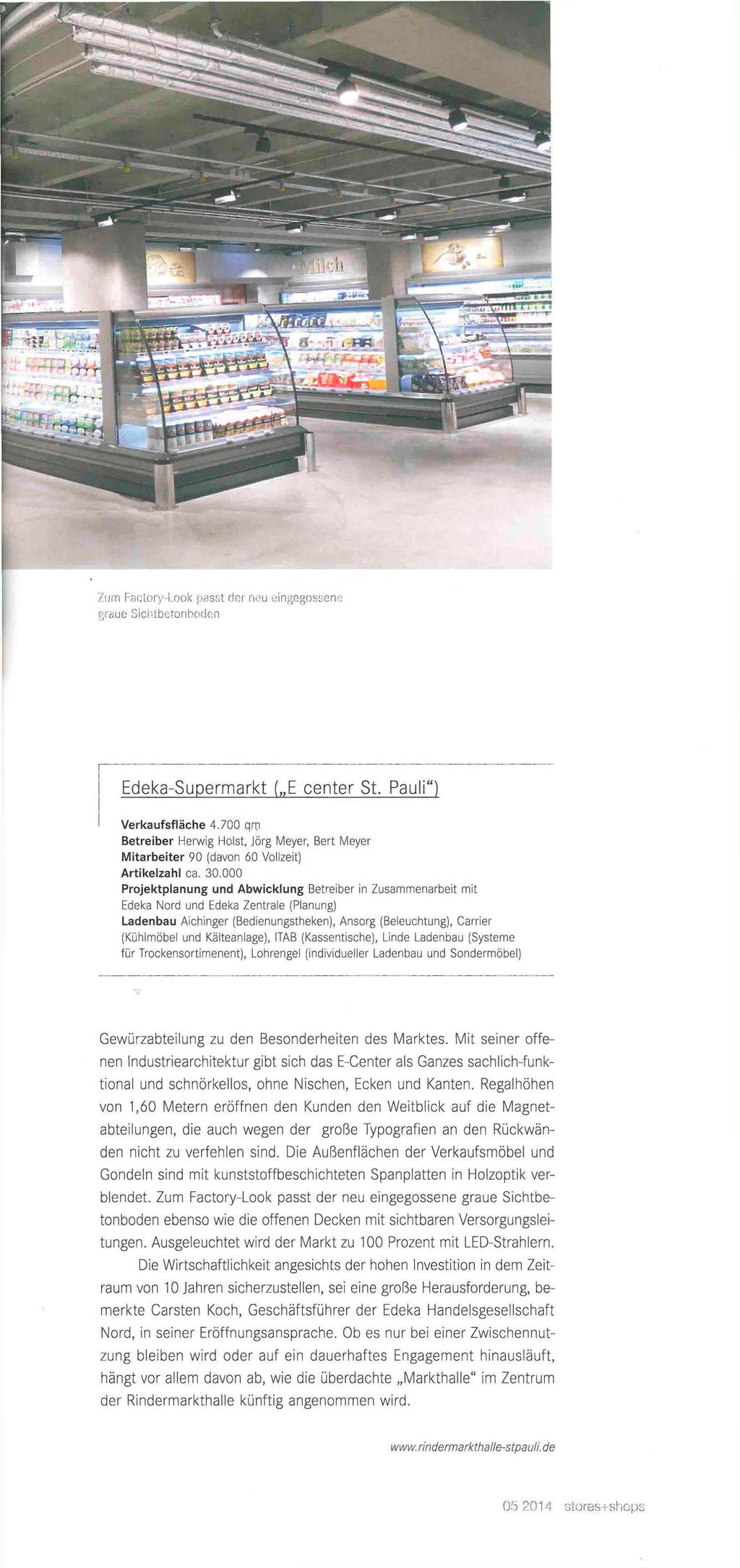 Zum Pactory-Look passt der neu eingegossen«graue Sichtbetonboden Edeka-Supermarkt ( E center St. Pauli") Verkaufsfläche 4.