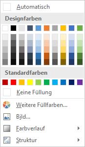 Flächenfüllung (Standard) Designfarben Standardfarben keine Füllung weitere Füllfarben Bild Farbverlauf Struktur Über die automatische Farbgestaltung, die