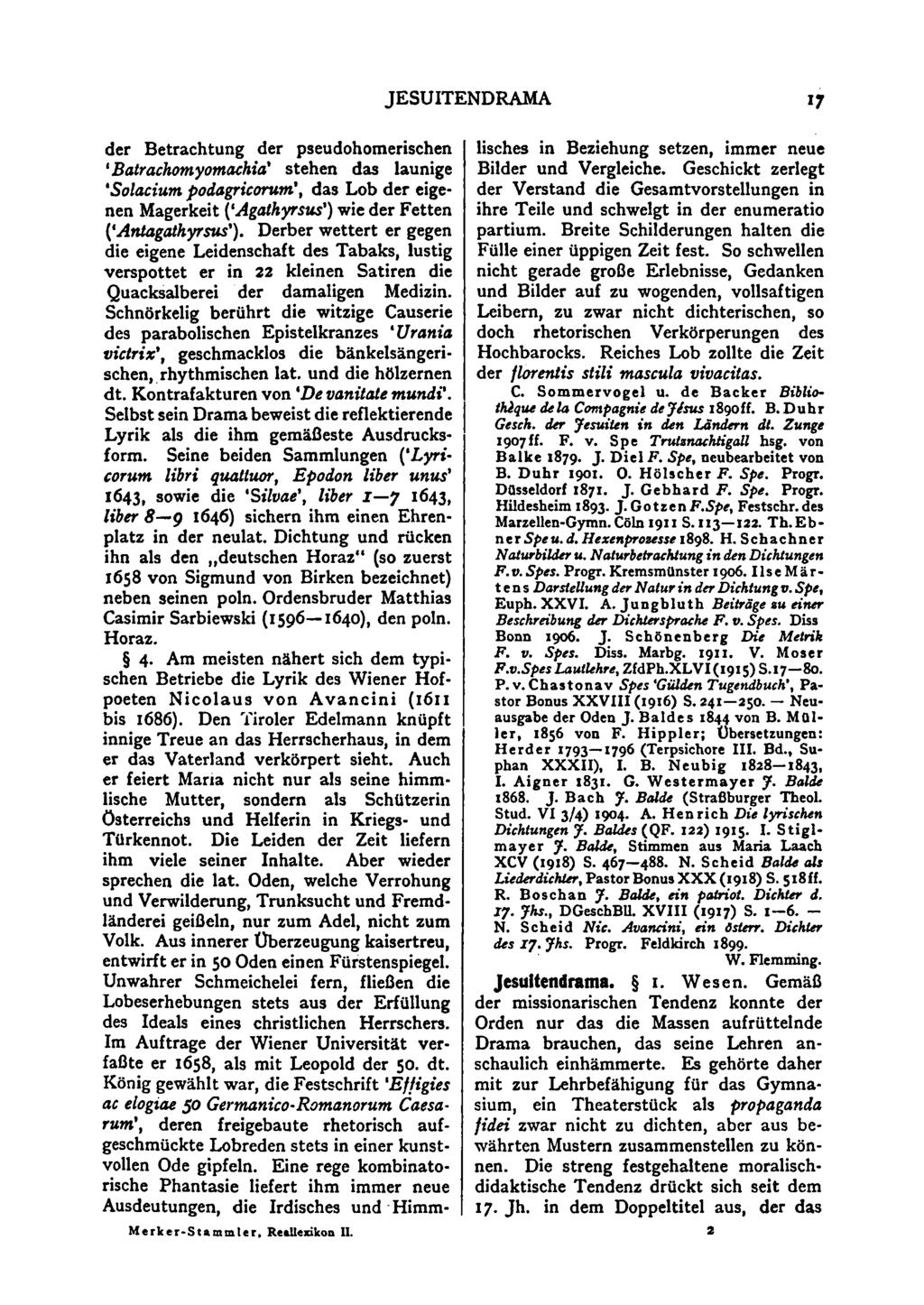 JESUITENDRAMA *7 der Betrachtung der pseudohomerischen ' Batrachomyomachia' stehen das launige 'Solarium podagricorum', das Lob der eigenen Magerkeit ('Agathyrsus') wie der Fetten ('Antagathyrsus').