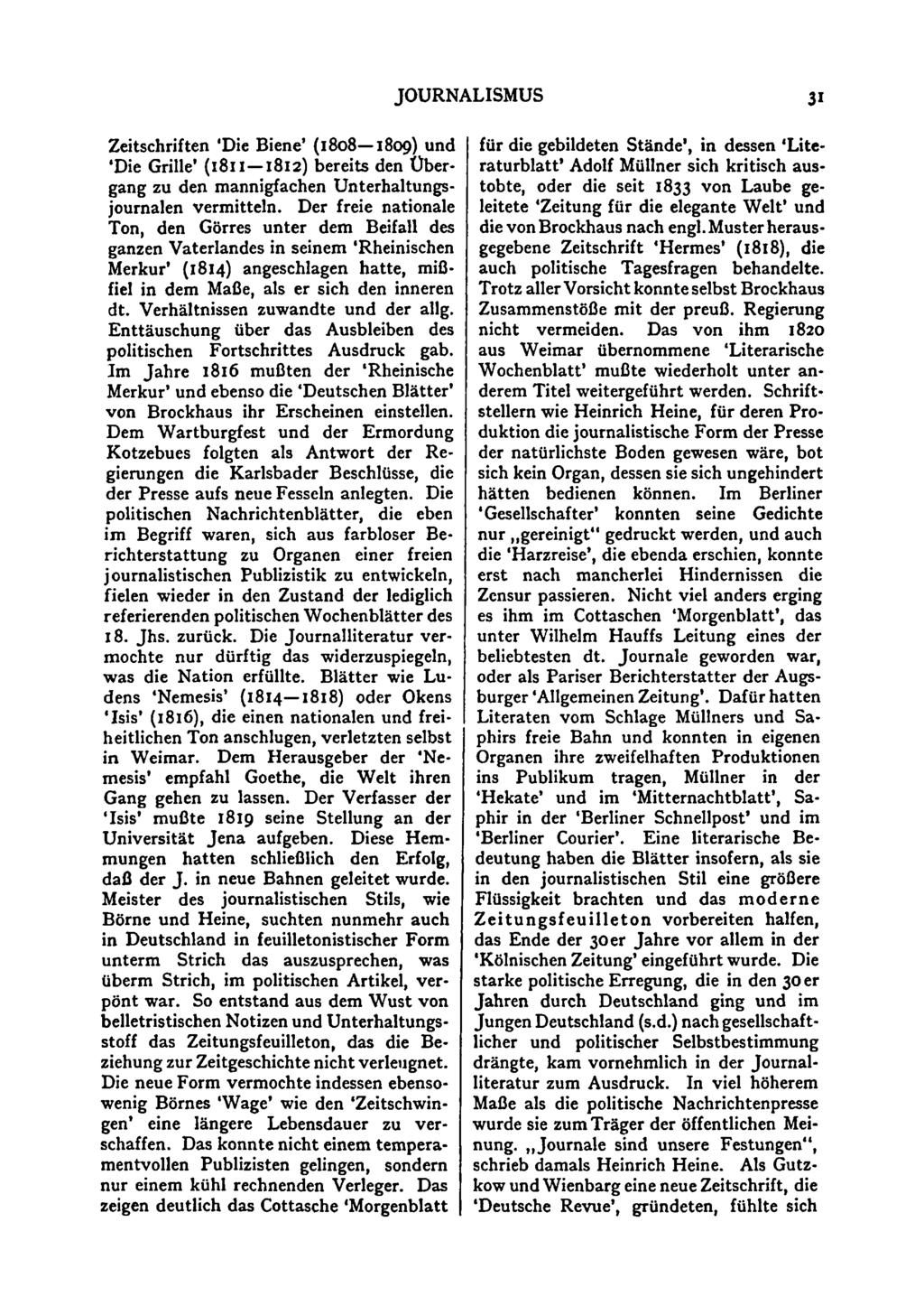 JOURNALISMUS 3i Zeitschriften 'Die Biene' (1808 1809) und 'Die Grille' (1811 1812) bereits den Übergang zu den mannigfachen Unterhaltungsjournalen vermitteln.