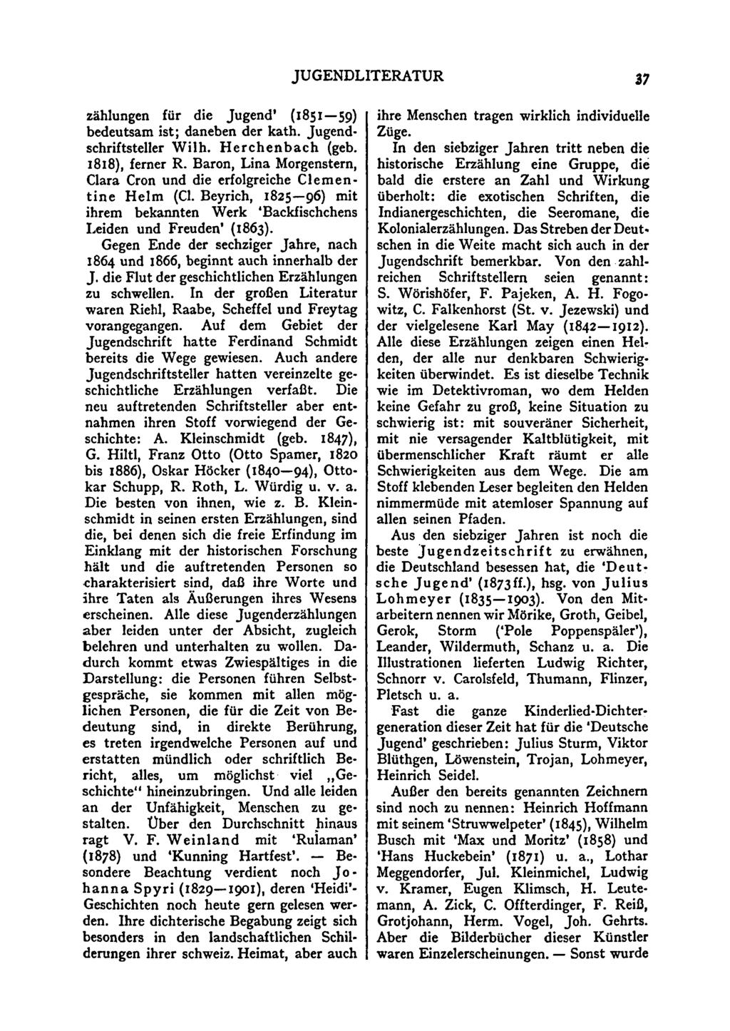 JUGENDLITERATUR 37 Zählungen für die Jugend' (1851 59) bedeutsam ist; daneben der kath. Jugendschriftsteller Wilh. Herchenbach (geb. 1818), ferner R.