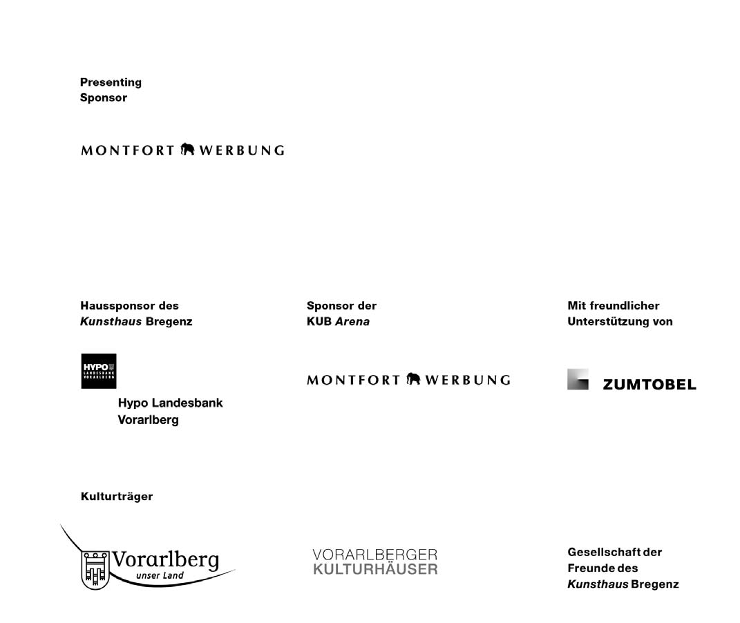 7/7 Partner und Sponsoren Das Kunsthaus Bregenz bedankt sich bei seinen Partnern für die großzügige finanzielle Unterstützung und das damit verbundene kulturelle Engagement.