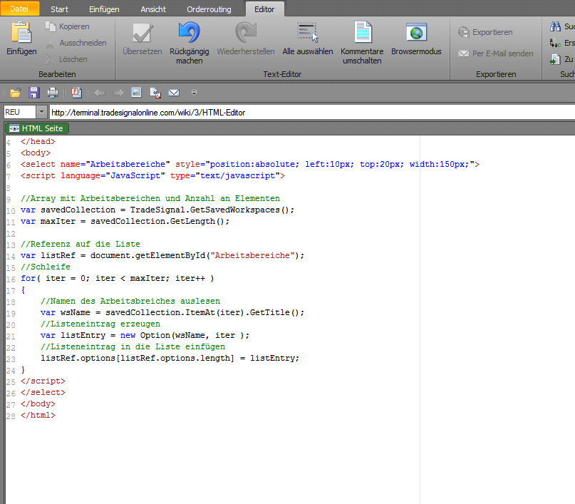 HTML-EDITOR Tradesignal hat einen eingebauten HTML-Editor. Sie können mit diesem: Eine HTML-Seite mit Steuerelementen wie Schaltflächen, Listen oder Eingabefelder erstellen.