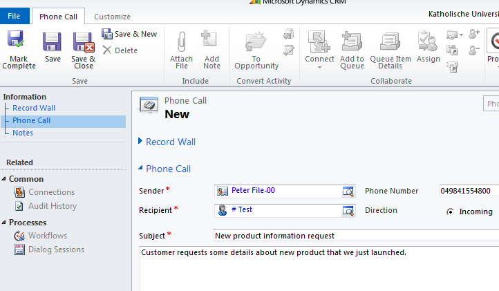 Click on Activities in Entity Navigation Pane: From the Ribbon select Add New Activity -> Phone Call: Populate the