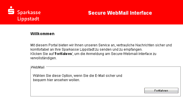 3. Bitte rufen Sie anschließend den Link zur WebMail aus der Registrierungs-E-Mail auf: https://securemail.sparkasse.de/sparkasse- lippstadt/login.jsp.