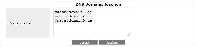 3.2 DNS löschen Domainname Hier geben Sie eine beliebige Anzahl von Domains ein, von denen Sie die Zonefiles löschen möchten.