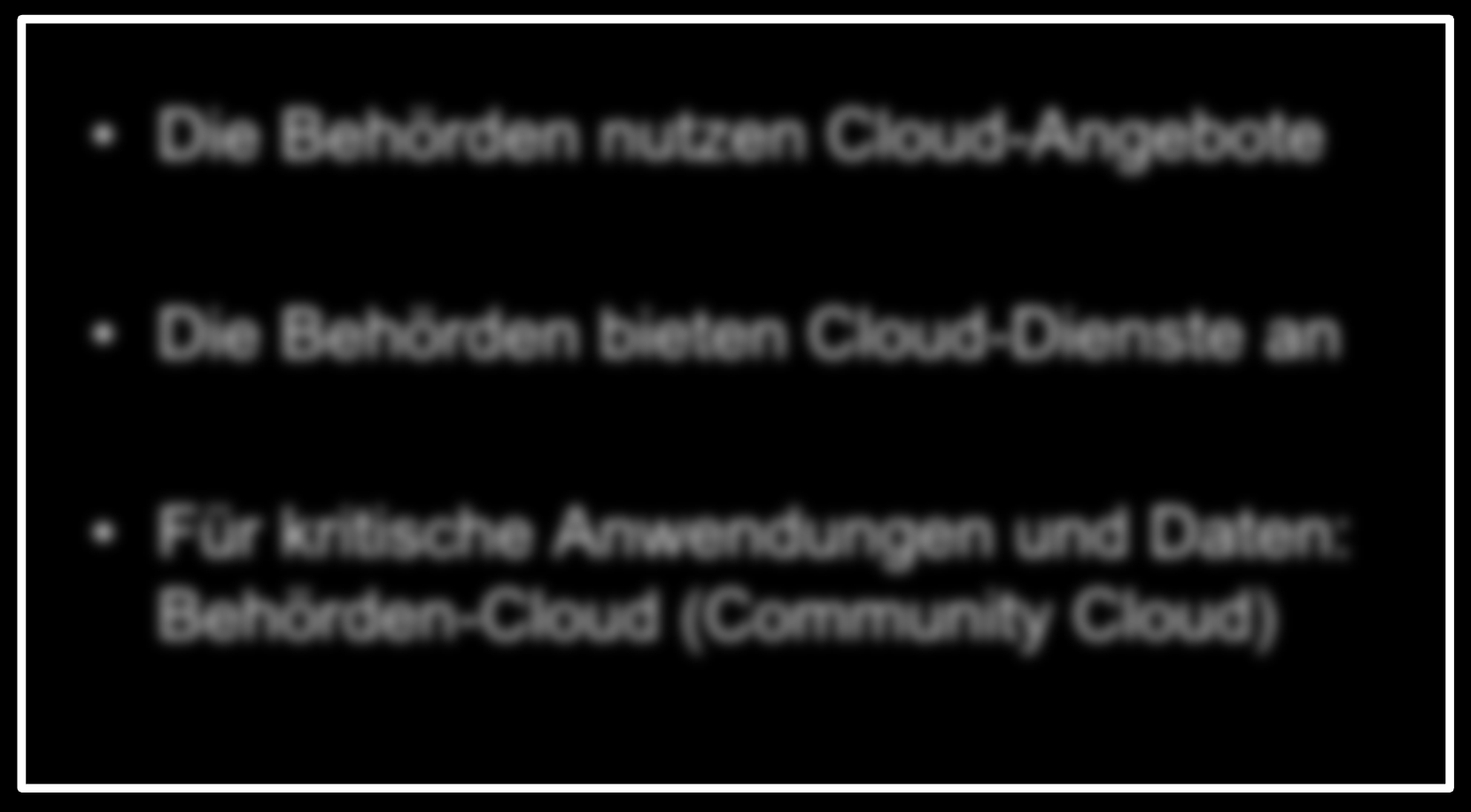 Ziele Die Behörden nutzen Cloud-Angebote Die Behörden bieten Cloud-Dienste