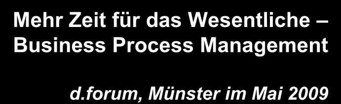 Mehr Zeit für das Wesentliche Business