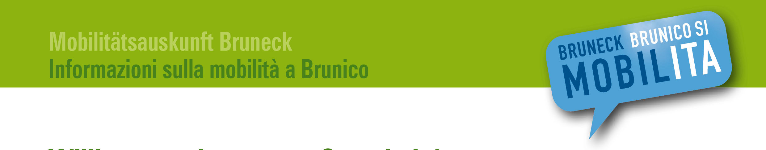 Bruneck mobil testen! Testa la mobilità a Brunico! Sehr geehrte Damen und Herren, nun sind Sie bestens informiert über das umfangreiche lokale Mobilitätsangebot!