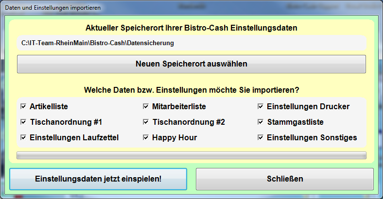 Einstellungen einspielen: Diese Option ermöglicht Ihnen die folgenden Daten in die Bistro-Cash Datenbank wieder einzuspielen.