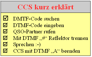 D-Star: CCS eine Einführung OE7BSH DCS-Reflektoren sind den D-Star-Usern vertraut geworden: Mit DTMF-Code D902 wechselt man zb in den Raum DCS009B Österreich und erreicht quasi alle OE-Stationen.