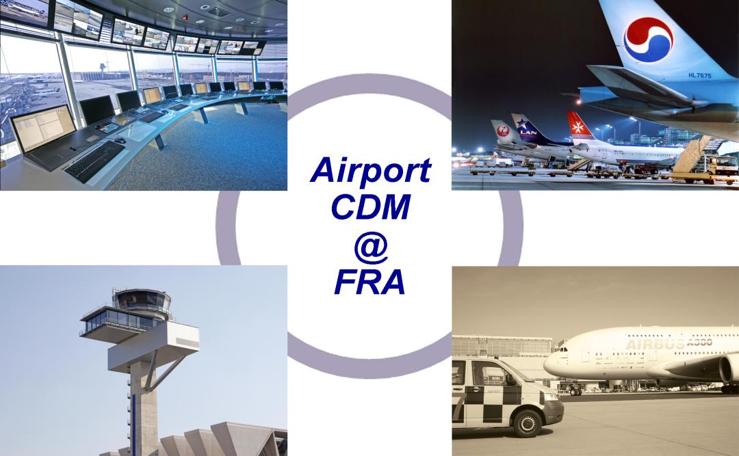 Airport CDM@FRA Kapitel Kapitel 1. Jahresrückblick und Entwicklungen 2.