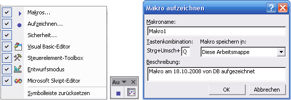 2.3 Makroaufzeichnen Abbildung 2.1: Symbolleisten für Visual Basic und Makrorecorder Das geschieht entweder über das Kontextmenü der Symbolleisten oder über die Befehlsfolge Ansicht Symbolleisten.