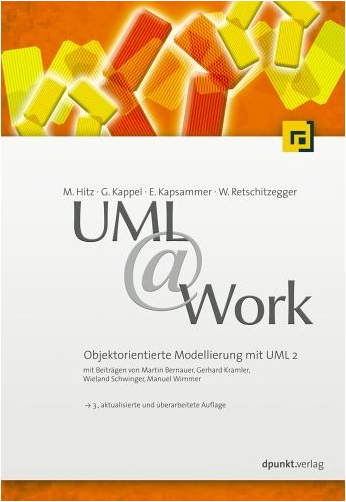 Bücher über UML2 UML@Work objektorientierte Modellierung mit UML2 M. Hitz, G. Kappel, E. Kapsammer, W.