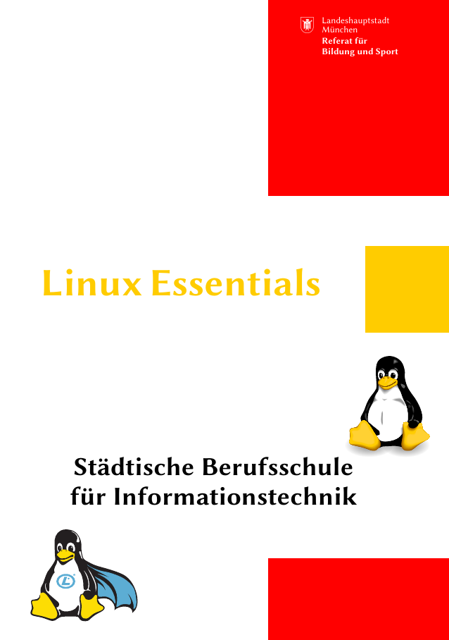 Lernunterlagen für das Linux Essentials Programm 1. Städtische Berufsschule für Informationstechnik München Informationen im Internet: http://www.bsinfo.musin.de/index.