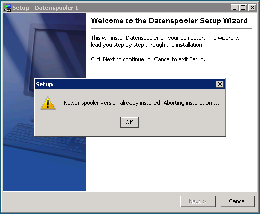 Abbildung 6: Neuere Version schon installiert War bisher kein Spooler auf Ihrem System installiert bzw. eine ältere Softwareversion, erscheint kein Hinweisdialog.