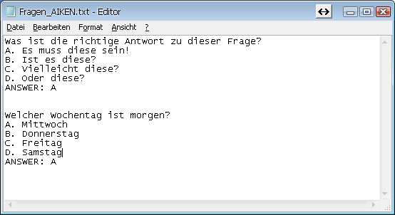 Test-Fragen erstellen (AIKEN) Unter Moodle gibt es das sogenannte AIKEN Format, mit dem man in einem Texteditor Fragen erstellen kann und diese dann in Moodle importieren kann.