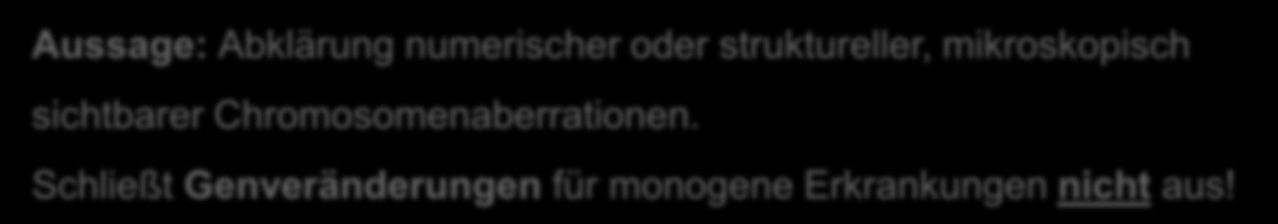 Vorgeburtliche Chromosomenanalyse Indikationen Elterliche strukturelle Chromosomenveränderung (insbes. Translokation) Auffälliger Ultraschallbefund mit V.a. fetale Chromosomenstörung (fetale Entwicklungsstörungen/Fehlbildungen) Vorheriges Kind mit de novo Chromosomenveränderung (z.