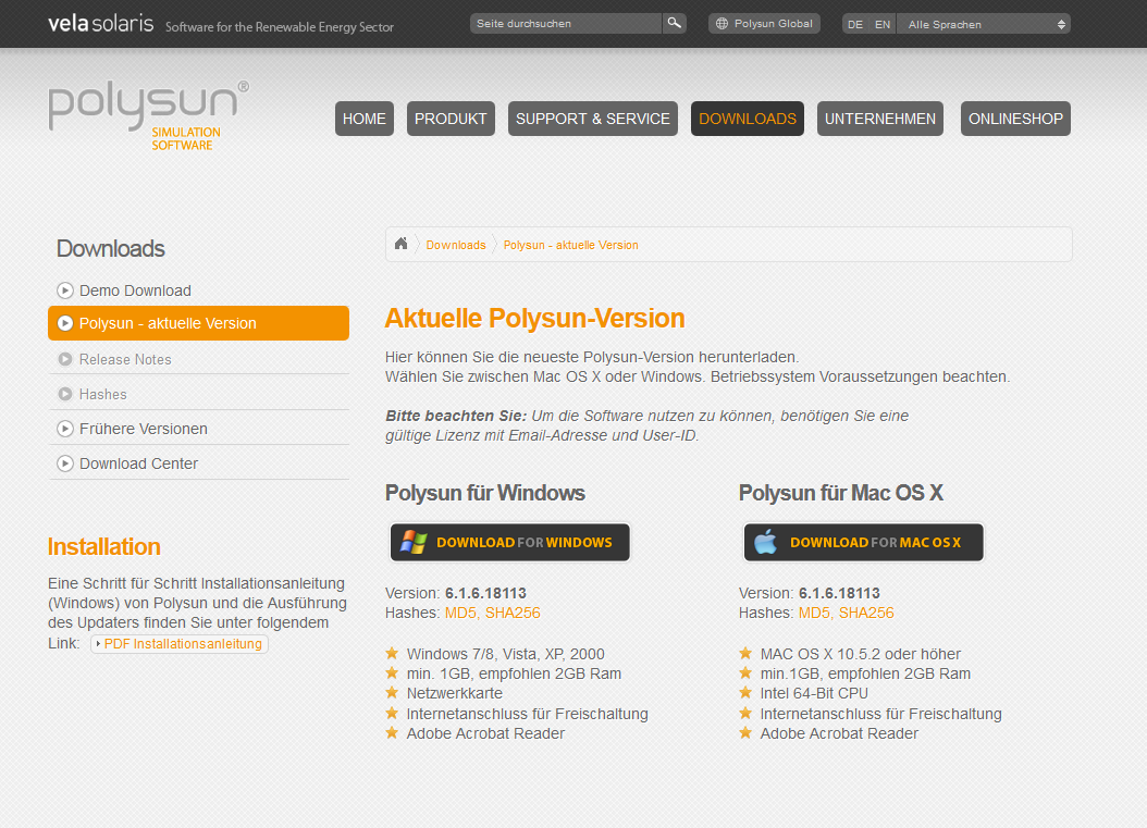 1. Polysun von der Vela Solaris Webseite herunterladen Auf der Vela Solaris Webseite (www.velasolaris.com) finden Sie unter «Downloads» > «Polysun aktuelle Version» die letzte Version von Polysun. 2.