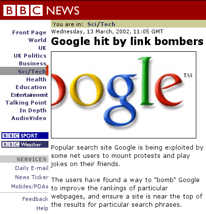 Beispiel: Google Bomb viele Links mit gleichem Ankertext verbessern Rang der Zielseite Ziele: Politiker, Firmen Google reagiert