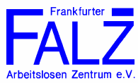 * FALZ - Frankfurter Arbeitslosenzentrum e.v.