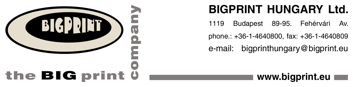 Firma: BIGPRINT HUNGARY Profil: digitale Druckerei für Großformat Drucke Tätigkeit: Herstellen von visuell- kommunikativen Druckprodukten in Gigant- und Großformat Verwendung: Werbung, Veranstaltung,