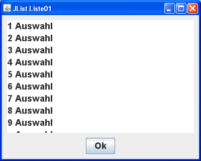 Beispiel: JList JList ist eine Klasse, die in einer Liste Zeichenketten
