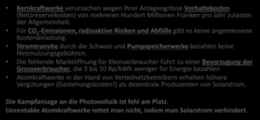 Nicht abgegoltene Solidaritäten im Stromnetz Kernkraftwerke verursachen wegen ihrer Anlagengrösse Vorhaltekosten (Netzreservekosten) von mehreren Hundert Millionen Franken pro Jahr zulasten der