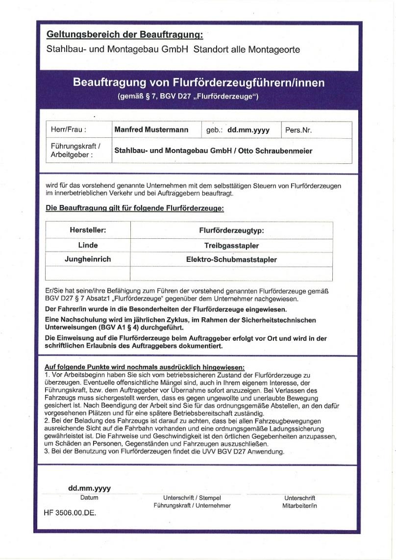 Erlaubnis für das Führen von Flurförderzeugen Für das Führen von Flurförderzeugen (Gabelstapler) auf dem Betriebsgelände, ist neben dem Führerschein, eine schriftliche