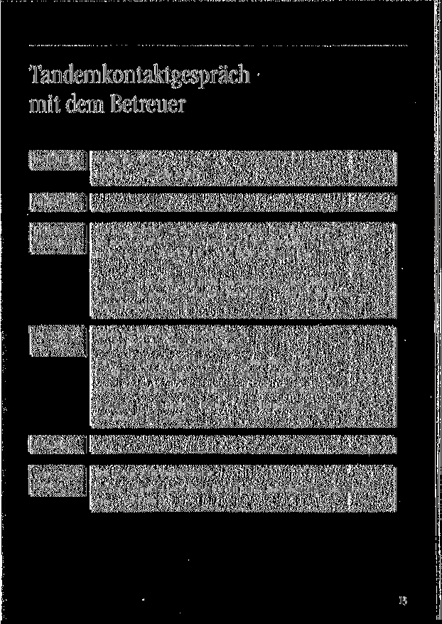 Tandemkontaktgespräch mit dem Betreuer Guten Tag, liebe (r)... Hier ist..., wie geht es dir? Der heutige Anruf hat einen ganz besonderen Grund.