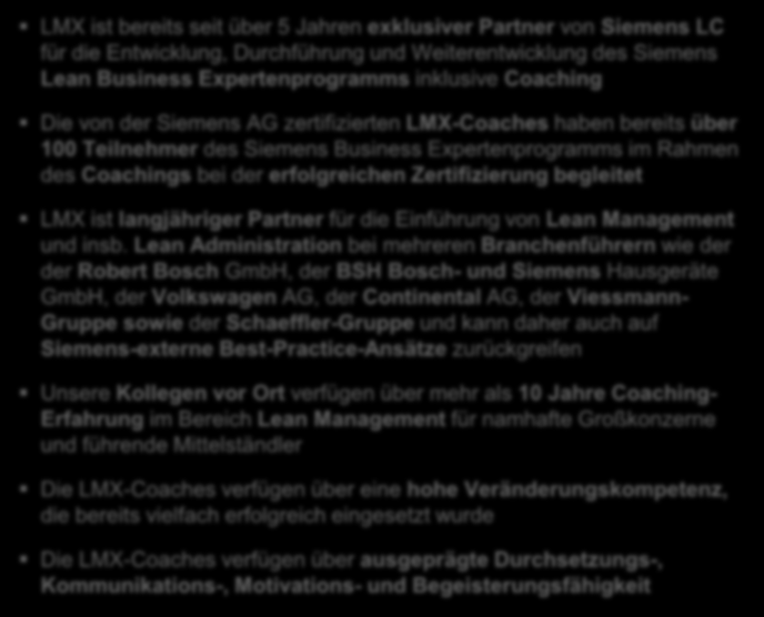 Warum LMX der richtige Coaching-Partner für die Teilnehmer der Siemens Lean Business Expertenwellen ist LMX ist bereits seit über 5 Jahren exklusiver Partner von Siemens LC für die Entwicklung,