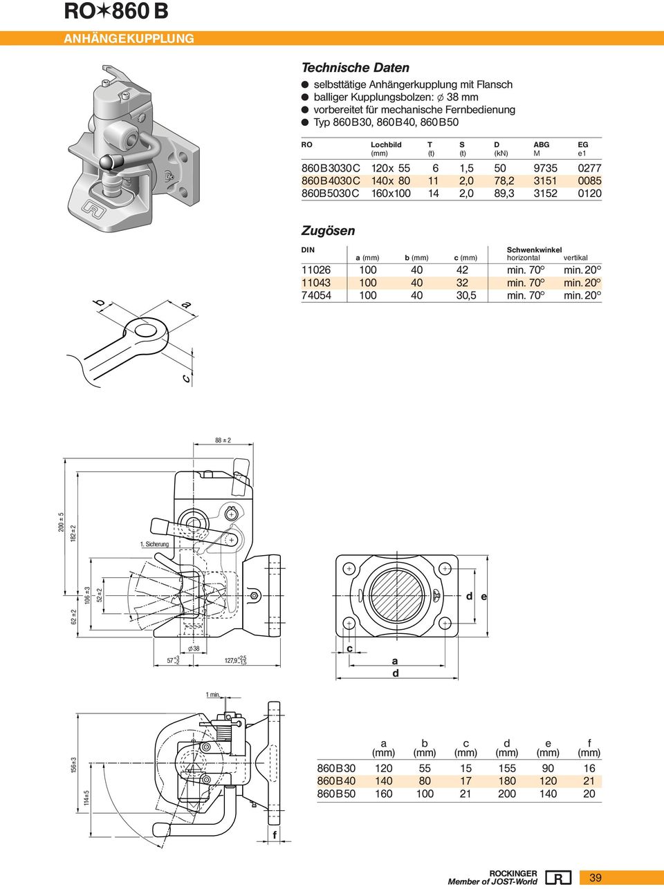 ) a (mm) b (mm) c (mm) horizontal vertikal 11026 100 40 42 min. 70h min. 20h 11043 100 40 32 min. 70h min. 20h 74054 100 40 30,5 min. 70h min. 20h 88 ± 2 200 ± 5 182 ±2 1.