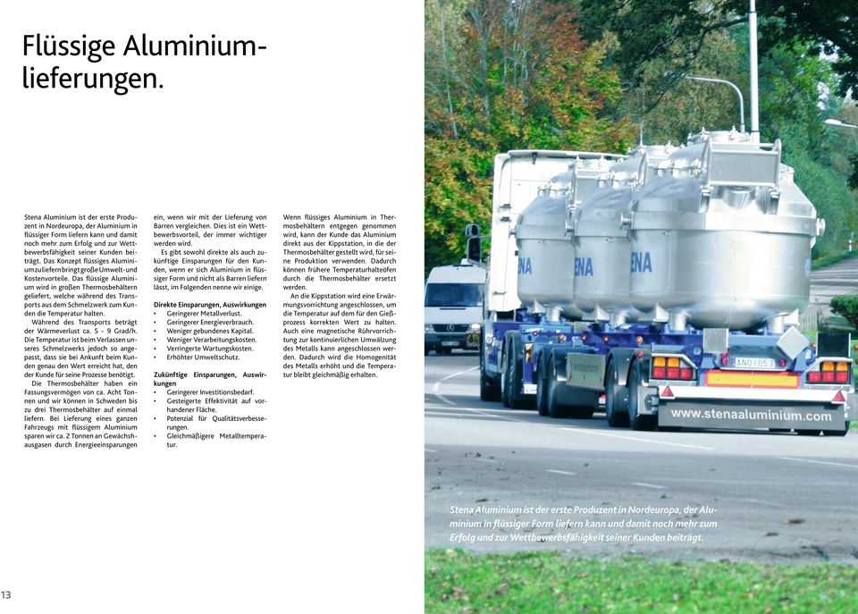 Das Konzept flüssiges Aluminium zu liefern bringt große Umwelt- und Kostenvorteile.