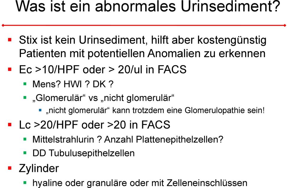 >10/HPF oder > 20/ul in FACS Mens? HWI? DK?