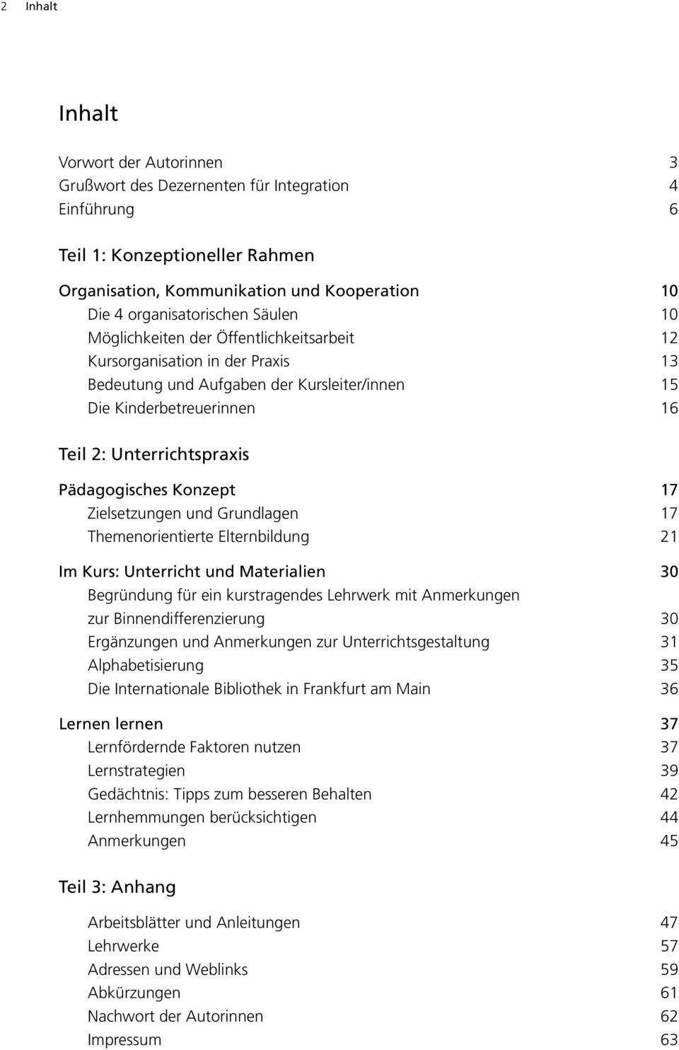 Pädagogisches Konzept 17 Zielsetzungen und Grundlagen 17 Themenorientierte Elternbildung 21 Im Kurs: Unterricht und Materialien 30 Begründung für ein kurstragendes Lehrwerk mit Anmerkungen zur