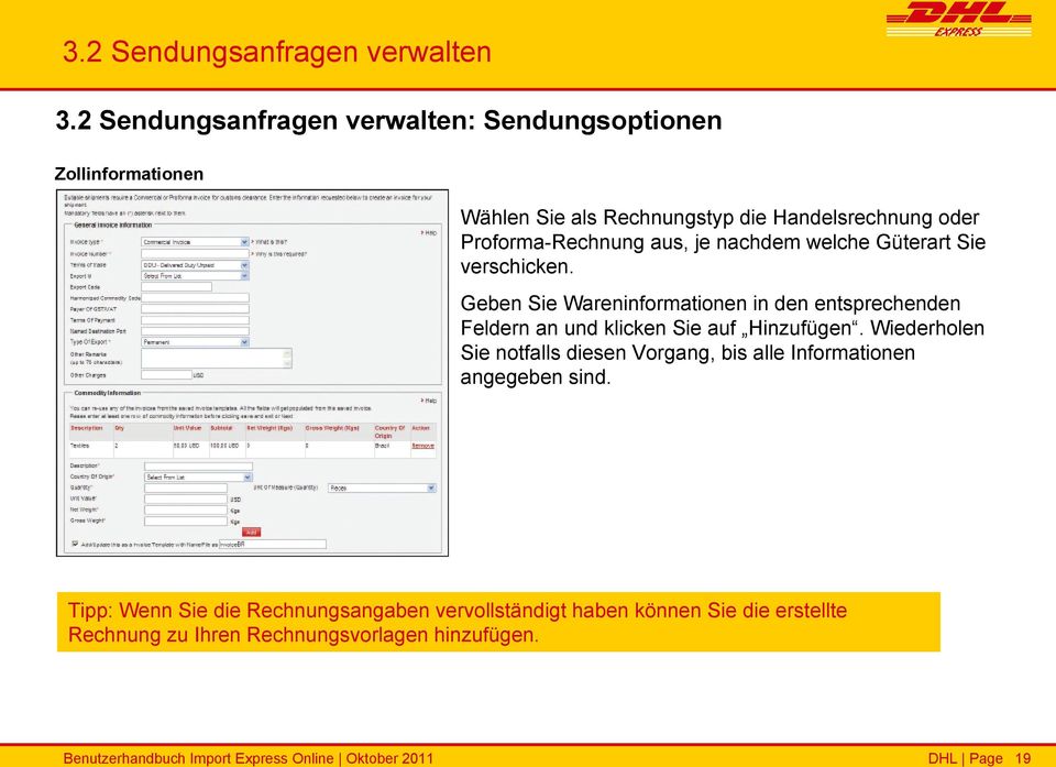 Proforma-Rechnung aus, je nachdem welche Güterart Sie verschicken.