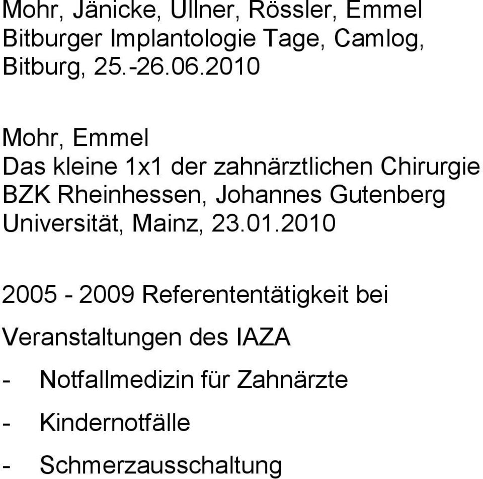 2010 Mohr, Emmel Das kleine 1x1 der zahnärztlichen Chirurgie BZK Rheinhessen, Johannes