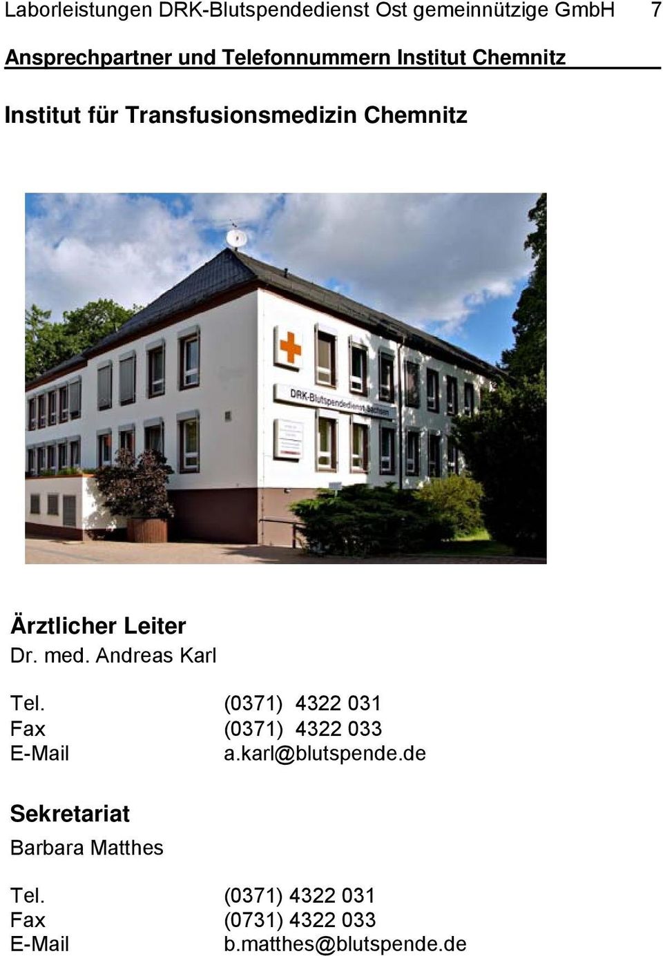 Leiter Dr. med. Andreas Karl Tel. (0371) 4322 031 Fax (0371) 4322 033 E-Mail a.