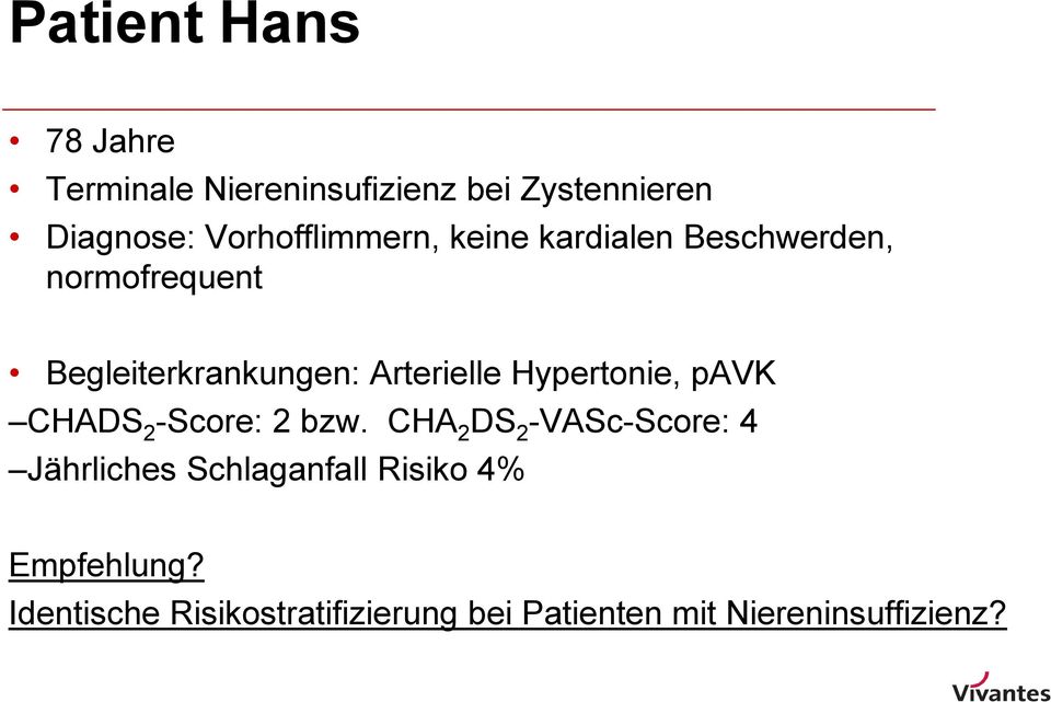 Arterielle Hypertonie, pavk CHADS 2 -Score: 2 bzw.