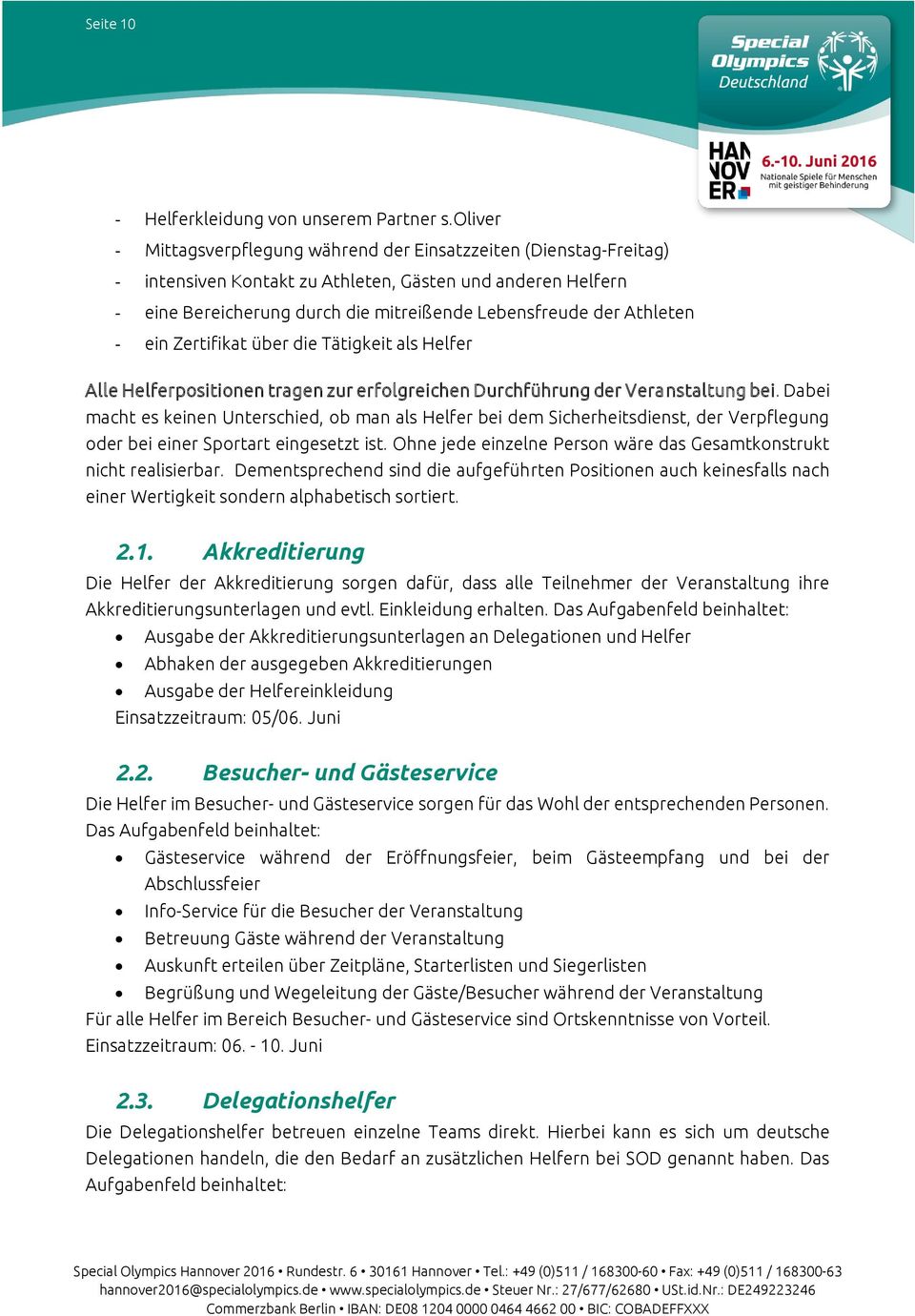 Athleten - ein Zertifikat über die Tätigkeit als Helfer Alle Helferpositionen tragen zur erfolgreichen Durchführung der Veranstaltung bei.