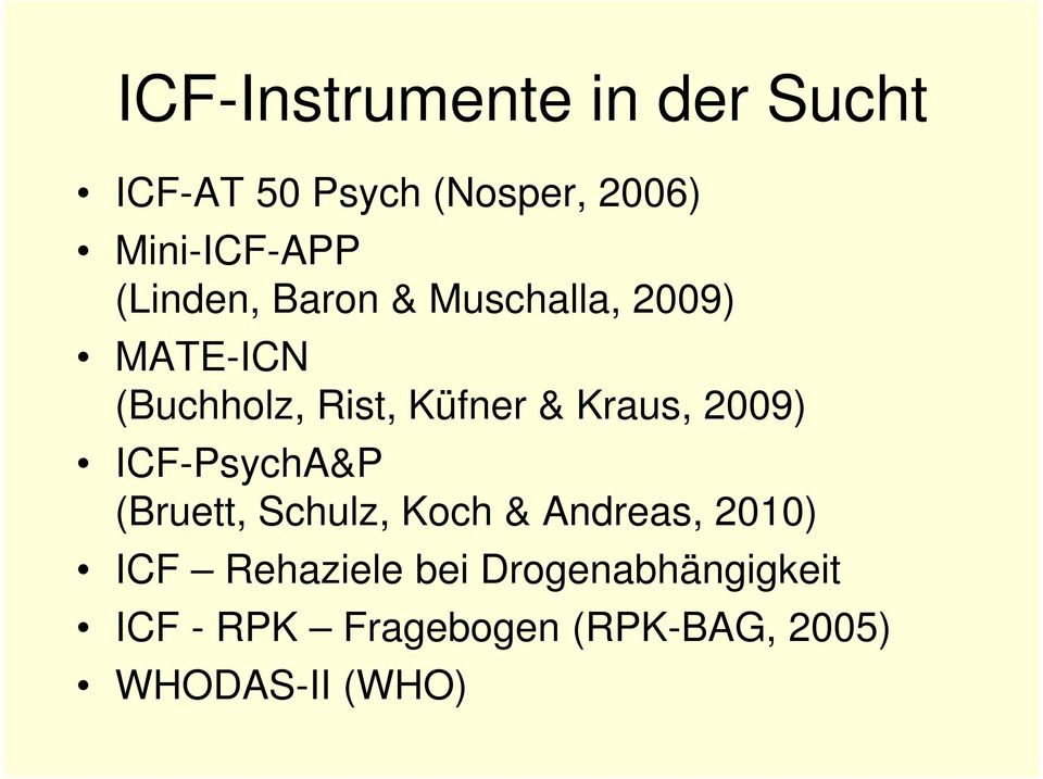 Kraus, 2009) ICF-PsychA&P (Bruett, Schulz, Koch & Andreas, 2010) ICF
