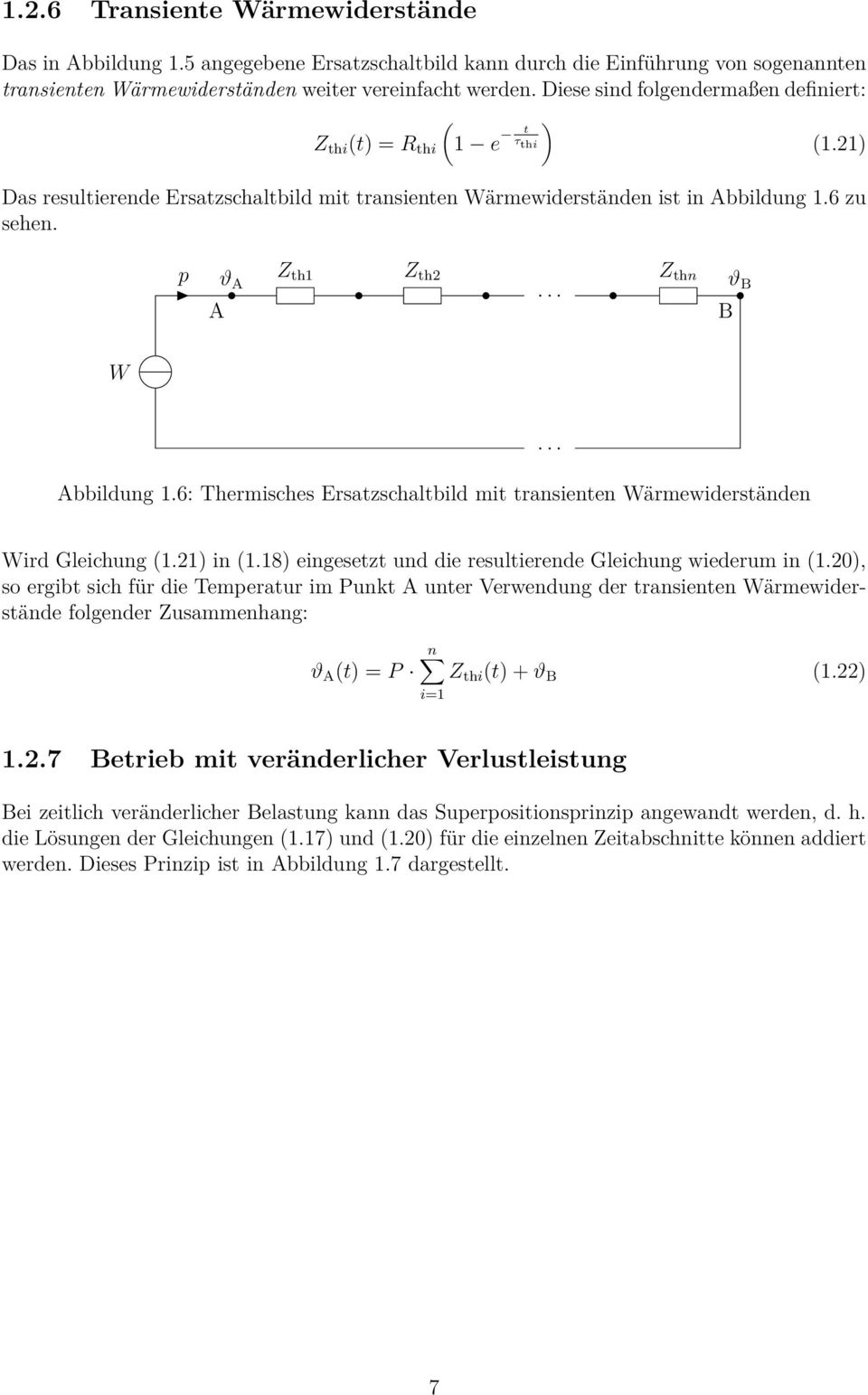 p A ϑ A Z th1 Z th2 Z thn... B ϑ B W Abbildung 1.6: Thermisches Ersatzschaltbild mit transienten Wärmewiderständen... Wird Gleichung (1.21) in (1.