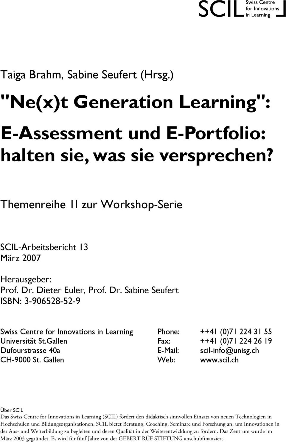 Dieter Euler, Prof. Dr. Sabine Seufert ISBN: 3-906528-52-9 Swiss Centre for Innovations in Learning Phone: ++41 (0)71 224 31 55 Universität St.